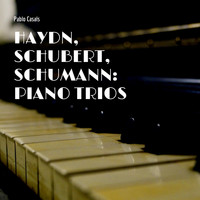 Pablo Casals - Haydn, Schubert, Schumann: Piano Trios