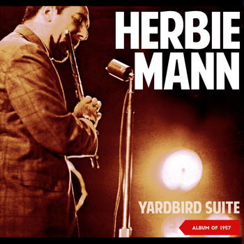 Herbie Mann - Yardbird Suite (Album of 1957)