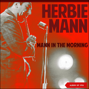 Herbie Mann - Mann in the Morning (Album of 1956)