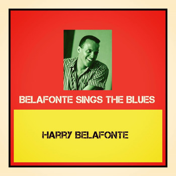 Harry Belafonte - Belafonte Sings the Blues (Explicit)