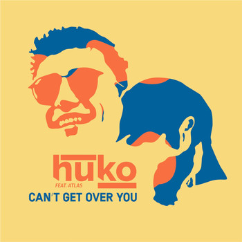 Huko - Can't Get over You