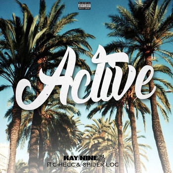 Kay Nine Tha Boss - Active (feat. C-Hecc & Spider Loc) (Explicit)
