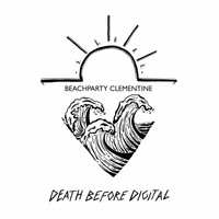 Death before Digital - Beachparty Clementine (Explicit)