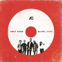 Alive City - Only Ever