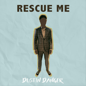 Dustin Danger - Rescue Me