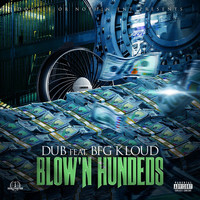 Dub - Blow'n Hundeds (feat. BFG Kloud) (Explicit)