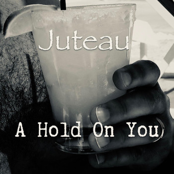 Juteau - A Hold on You