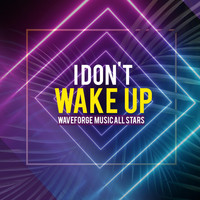 Waveforge Music All Stars - I Don't Wake Up