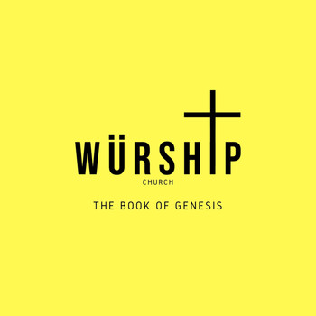 Würship Church - The Book of Genesis