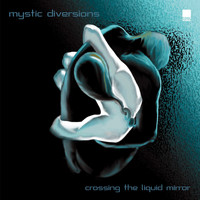 Mystic Diversions - Crossing the Liquid Mirror