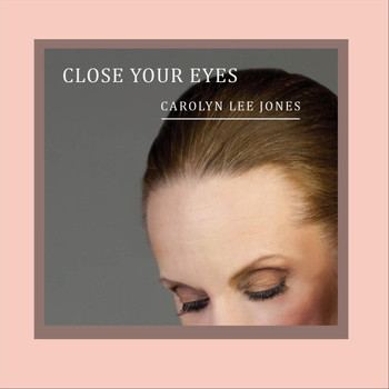 Carolyn Lee Jones - Close Your Eyes