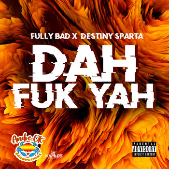 Fully Bad  &  Destiny Sparta - Dah Fuk Yah (Explicit)