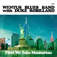 Wentus Blues Band - First We Take Manhattan