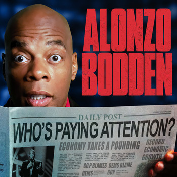 Alonzo Bodden - Who's Paying Attention? (Explicit)