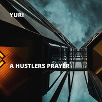 Yuri - A Hustlers Prayer