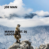 Joe Man - Mama (feat. DJ Ladoska)