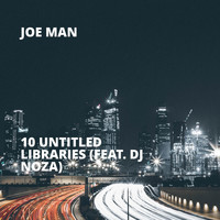 Joe Man - 10 Untitled Libraries (feat. DJ Noza)