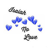 Isaiah - No Love