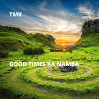 TMK - Good Times Ka Namba