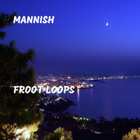 Mannish - Froot Loops