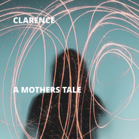 Clarence - A Mothers Tale (Explicit)