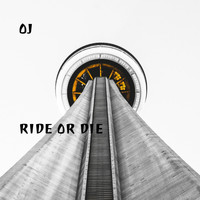 OJ - Ride or Die (Explicit)