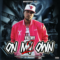 Filthy - On My Own 2 (When They Turned On Me) (Explicit)