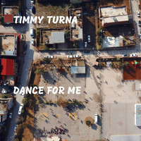 Timmy Turna - Dance for Me