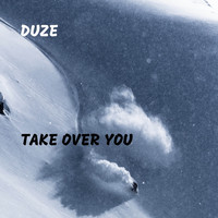 Duze - Take Over You