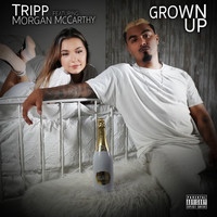 Tripp - Grown Up (feat. Morgan McCarthy)