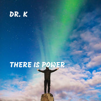 Dr. K - There Is Power