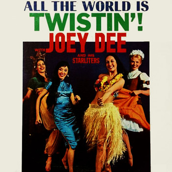 Joey Dee & The Starliters - All The World Is Twistin'!