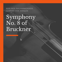 Berliner Philharmoniker, Herbert von Karajan - Symphony No. 8 of Bruckner