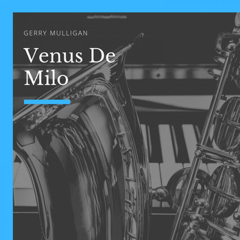 Gerry Mulligan - Venus De Milo
