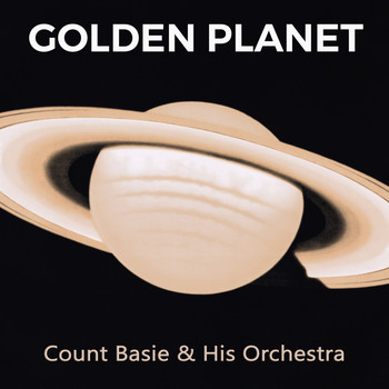 Count Basie & His Orchestra - Golden Planet