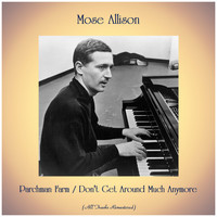 Mose Allison - Parchman Farm / Don't Get Around Much Anymore (All Tracks Remastered)