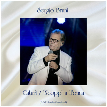 Sergio Bruni - Catarì / 'Ncopp' a ll'onna (All Tracks Remastered)