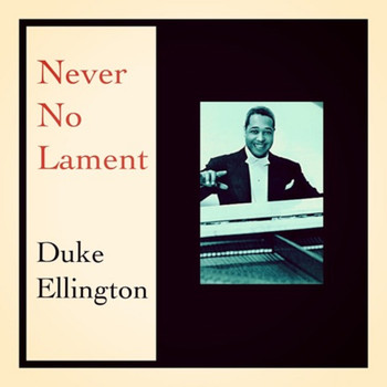 Duke Ellington - Never No Lament