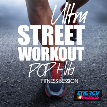 Various Artists - Ultra Street Workout Pop Hits Fitness Session