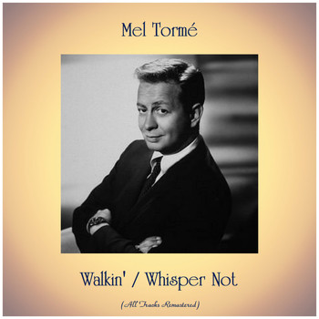 Mel Tormé - Walkin' / Whisper Not (Remastered 2019)