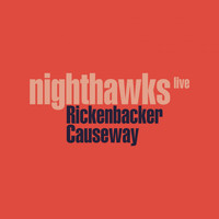 Nighthawks - Rickenbacker Causeway (live)