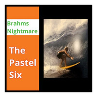 The Pastel Six - Brahms Nightmare