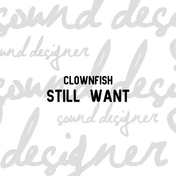 Clownfish - Still Want