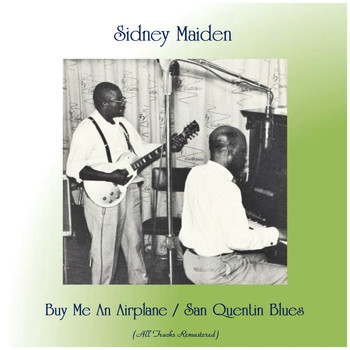 Sidney Maiden - Buy Me An Airplane / San Quentin Blues (Remastered 2019)