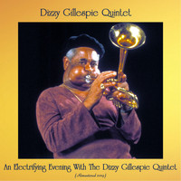 Dizzy Gillespie Quintet - An Electrifying Evening With The Dizzy Gillespie Quintet (Remastered 2019)