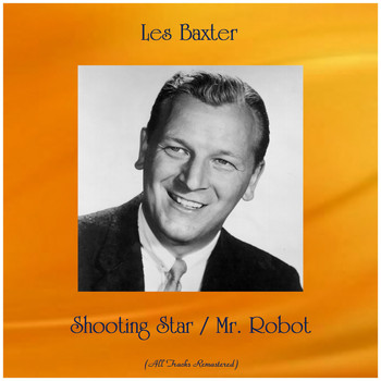 Les Baxter - Shooting Star / Mr. Robot (Remastered 2019)