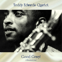 Teddy Edwards Quartet - Good Gravy! (Remastered 2019)