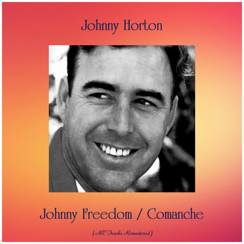 Johnny Horton - Johnny Freedom / Comanche (Remastered 2019)