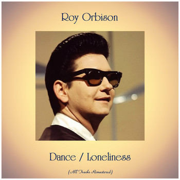 Roy Orbison - Dance / Loneliness (All Tracks Remastered)