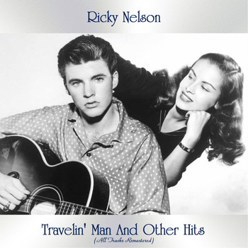 Ricky Nelson - Travelin' Man And Other Hits (All Tracks Remastered)